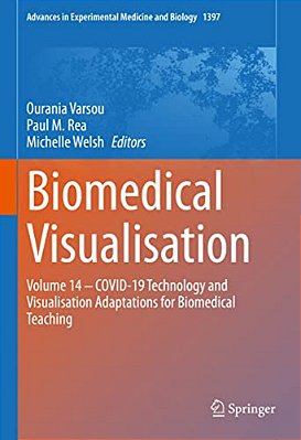 Biomedical Visualisation: Volume 14 - Covid-19 Technology And Visualisation Adaptations For Biomedical Teaching-..