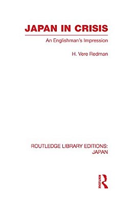 Japan In Crisis: An Englishman's Impression-..