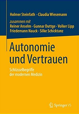 Autonomie Und Vertrauen: Schlüsselbegriffe Der Modernen Medizin-..