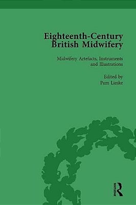 Eighteenth-Century British Midwifery, Part III Vol 12-..