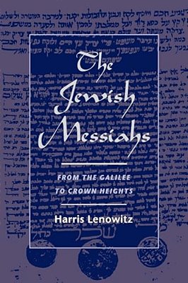 The Jewish Messiahs: From The Galilee To Crown Heights-..