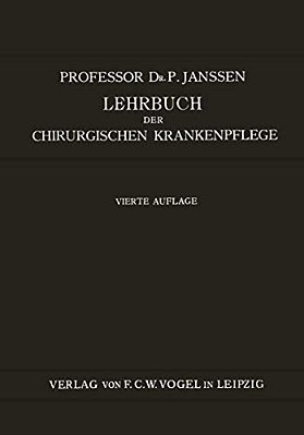 Lehrbuch Der Chirurgischen Krankenpflege: Für Pflegerinnen Und Operationsschwestern-..