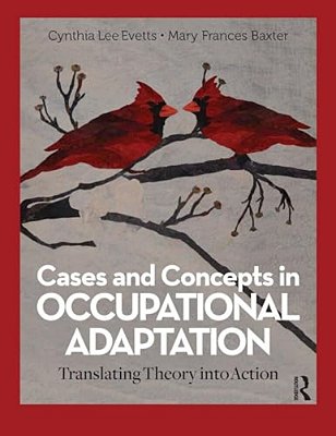 Cases And Concepts In Occupational Adaptation: Translating Theory Into Action-..