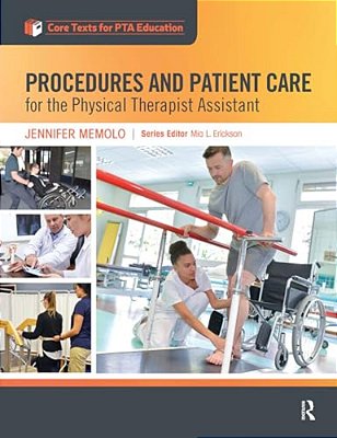 Procedures And Patient Care For The Physical Therapist Assistant-..