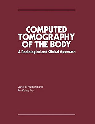 Computed Tomography Of The Body: A Radiological And Clinical Approach-..