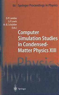 Computer Simulation Studies In Condensed-Matter Physics XIII: Proceedings Of The Thirteenth Workshop, Athens, Ga, USA, February 21-25, 2000-..