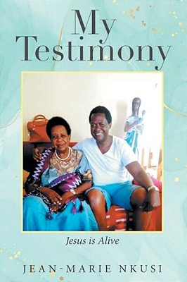 My Testimony: Jesus Is Alive-..