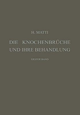 Die Knochenbrüche Und Ihre Behandlung: Ein Lehrbuch Für Studierende Und Ärzte, Erster Band-..