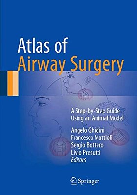 Atlas Of Airway Surgery: A Step-By-step Guide Using An Animal Model-..