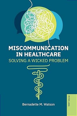 Miscommunication In Healthcare: Solving A Wicked Problem-..
