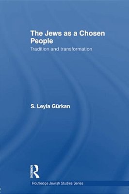 The Jews As A Chosen People: Tradition And Transformation-..