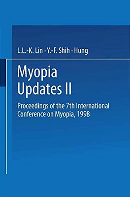 Myopia Updates II: Proceedings Of The 7Th International Conference On Myopia, 1998-..