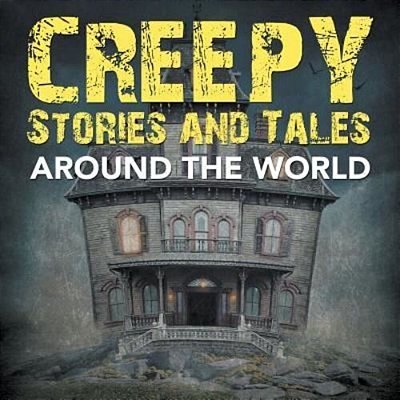 Creepy Stories And Tales Around The World-..