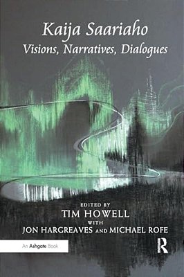 Kaija Saariaho: Visions, Narratives, Dialogues-..