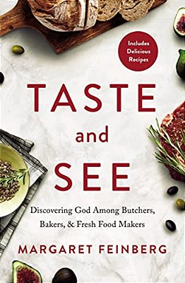 Taste And See: Discovering God Among Butchers, Bakers, And Fresh Food Makers-..