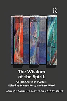 The Wisdom Of The Spirit: Gospel, Church And Culture-..