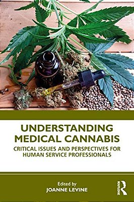 Understanding Medical Cannabis: Critical Issues And Perspectives For Human Service Professionals-..
