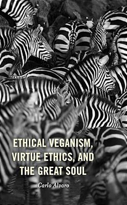 Ethical Veganism, Virtue Ethics, And The Great Soul-..