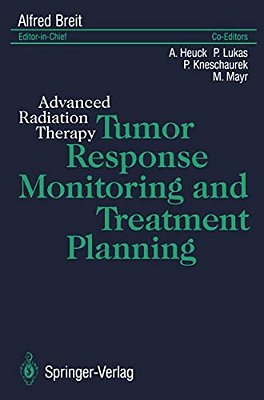 Tumor Response Monitoring And Treatment Planning: Advanced Radiation Therapy-..