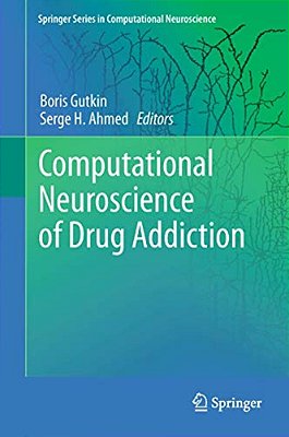 Computational Neuroscience Of Drug Addiction-..