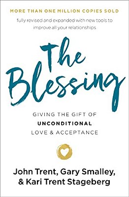 The Blessing: Giving The Gift Of Unconditional Love And Acceptance-..
