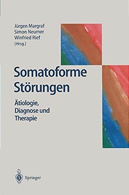 Somatoforme Störungen: Ätiologie, Diagnose Und Therapie-..