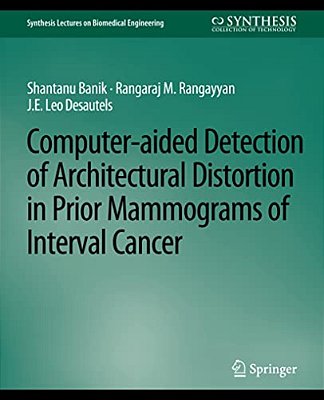 Computer-Aided Detection Of Architectural Distortion In Prior Mammograms Of Interval Cancer-..