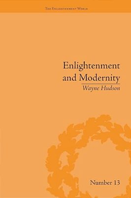 Enlightenment And Modernity: The English Deists And Reform-..