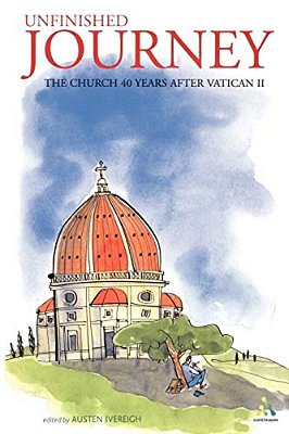 Unfinished Journey: The Church 40 Years After Vatican II: Essays For John Wilkins-..