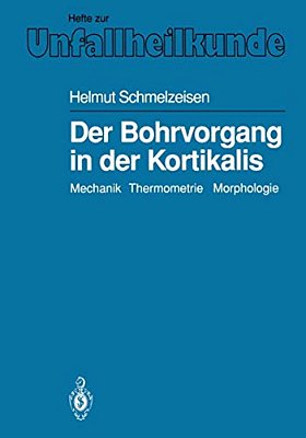 Der Bohrvorgang In Der Kortikalis: Mechanik Thermometrie Morphologie-..