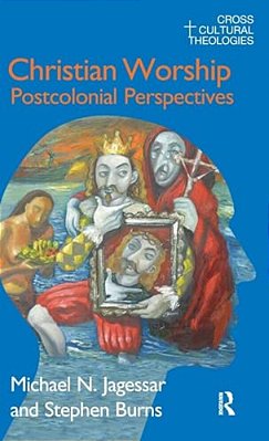 Christian Worship: Postcolonial Perspectives-..