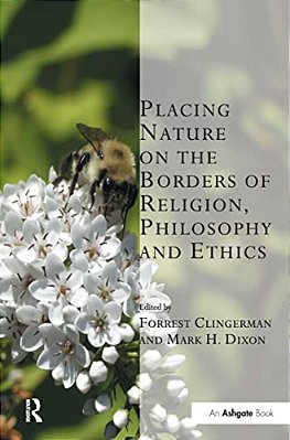 Placing Nature On The Borders Of Religion, Philosophy And Ethics-..