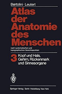 Atlas Der Anatomie Des Menschen Nach Systematischen Und Topographischen Gesichtspunkten: Band 3: Kopf Und Hals, Gehirn, Rückenmark Und Sinnesorgane-..