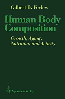 Human Body Composition: Growth, Aging, Nutrition, And Activity-..