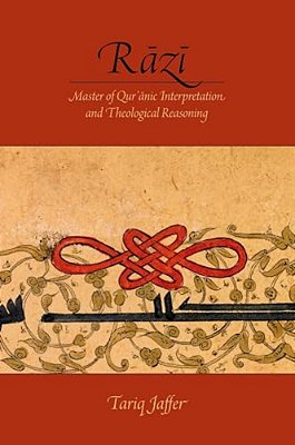 Razi: Master Of Quranic Interpretation And Theological Reasoning-..