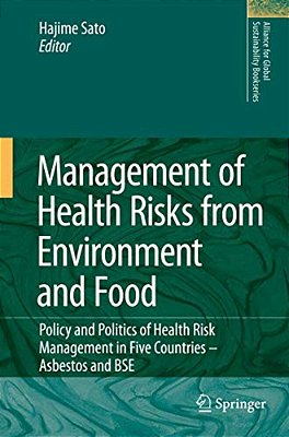 Management Of Health Risks From Environment And Food: Policy And Politics Of Health Risk Management In Five Countries -- Asbestos And Bse-..