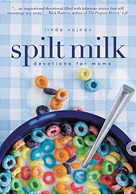 Spilt Milk: Devotions For Moms (A 60-Day Devotional)-..