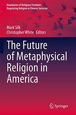 The Future Of Metaphysical Religion In America-..