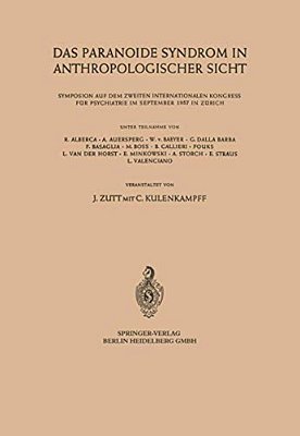 Das Paranoide Syndrom In Anthropologischer Sicht: Symposion Auf Dem Zweiten Internationalen Kongress Für Psychiatrie Im September 1957 In Zürich-..