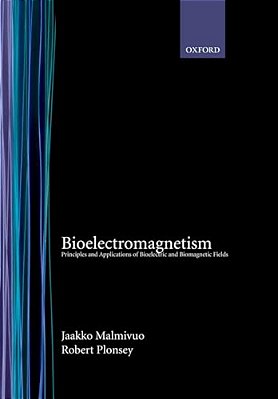 Bioelectromagnetism: Principles And Applications Of Bioelectric And Biomagnetic Fields-..