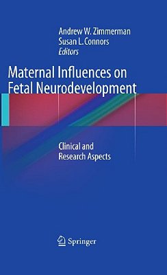 Maternal Influences On Fetal Neurodevelopment: Clinical And Research Aspects-..