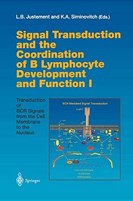 Signal Transduction And The Coordination Of B Lymphocyte Development And Function I: Transduction Of Bcr Signals From The Cell Membrane To The Nucleus-..