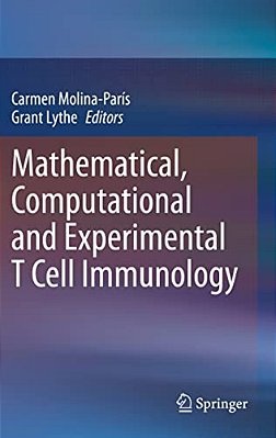 Mathematical, Computational And Experimental T Cell Immunology-..