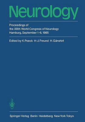 Neurology: Proceedings Of The Xiiith World Congress Of Neurology Hamburg, September 1-6, 1985-..