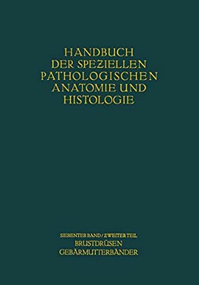 Weibliche Geschlechtsorgane: Zweiter Teil Krankheiten Der Brustdrüsen Und Der Gebärmutterbänder-..