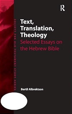 Text, Translation, Theology: Selected Essays On The Hebrew Bible-..