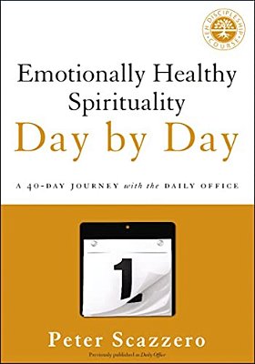Emotionally Healthy Spirituality Day By Day: A 40-Day Journey With The Daily Office-..