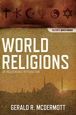 The World Religions: An Indispensable Introduction-..