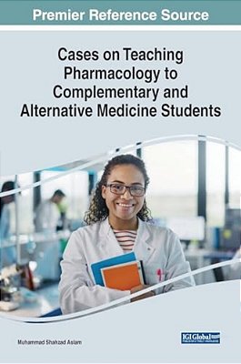 Cases On Teaching Pharmacology To Complementary And Alternative Medicine Students-..