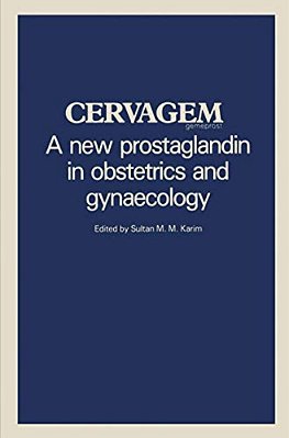 Cervagem: A New Prostaglandin In Obstetrics And Gynaecology Proceedings Of A Symposium Held At The Shangri-La Hotel, Singapore, 31 July 1982. -..